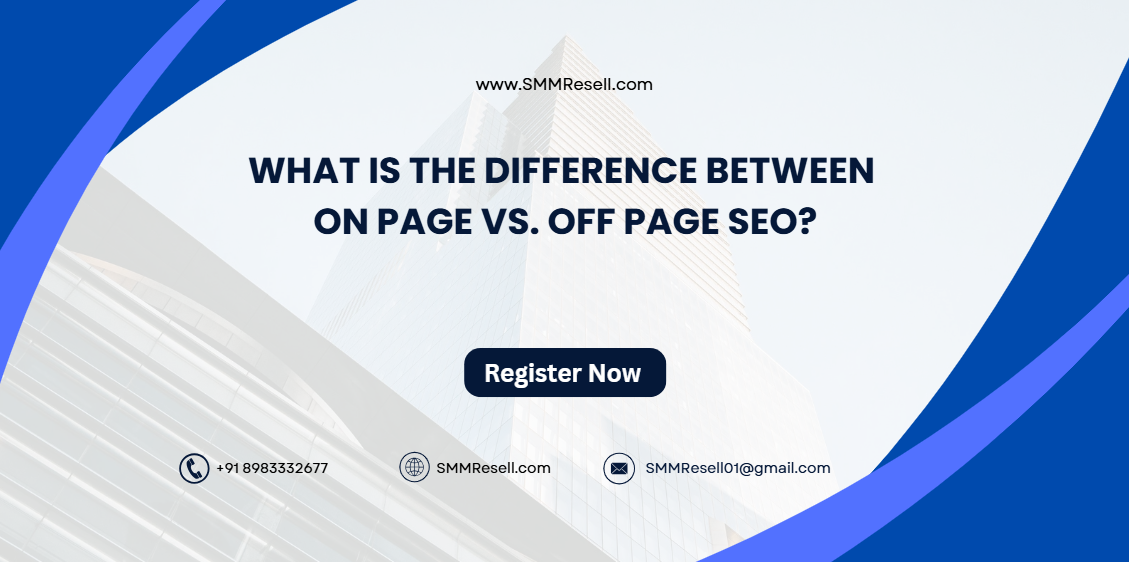 What is the difference between On-Page vs. Off-Page SEO?