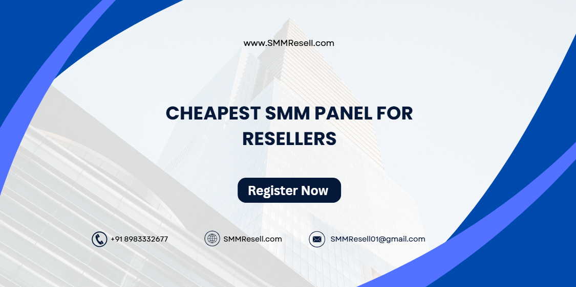 Cheapest SMM Panel for Resellers
