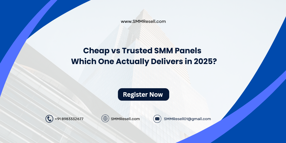 Cheap vs Trusted SMM Panels — Which One Actually Delivers in 2025?