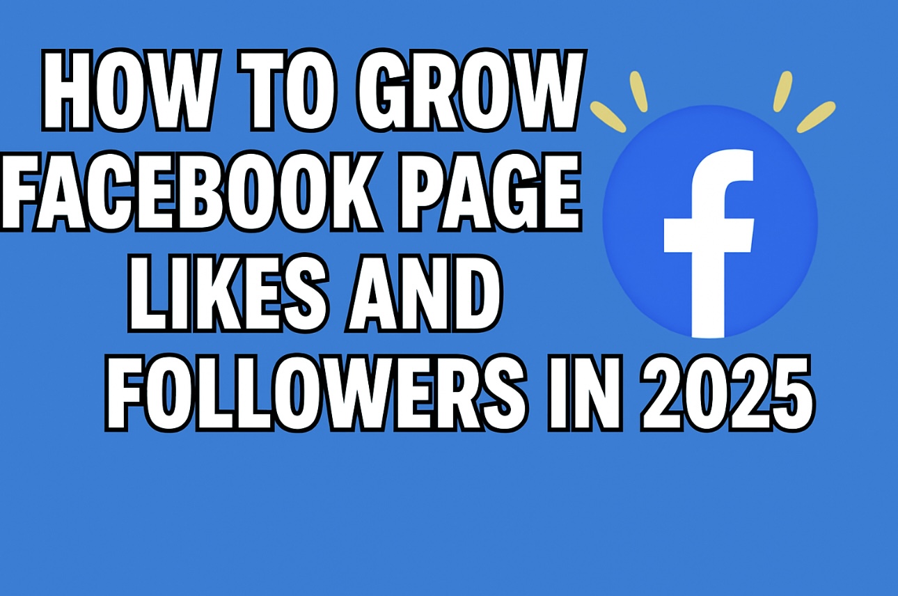 🚀 How to Grow Facebook Page Likes and Followers in 2025 ?