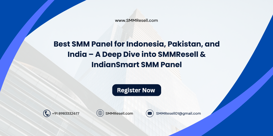 🌍 Best SMM Panel for Indonesia, Pakistan, and India – A Deep Dive into SMMResell & IndianSmart SMM Panel