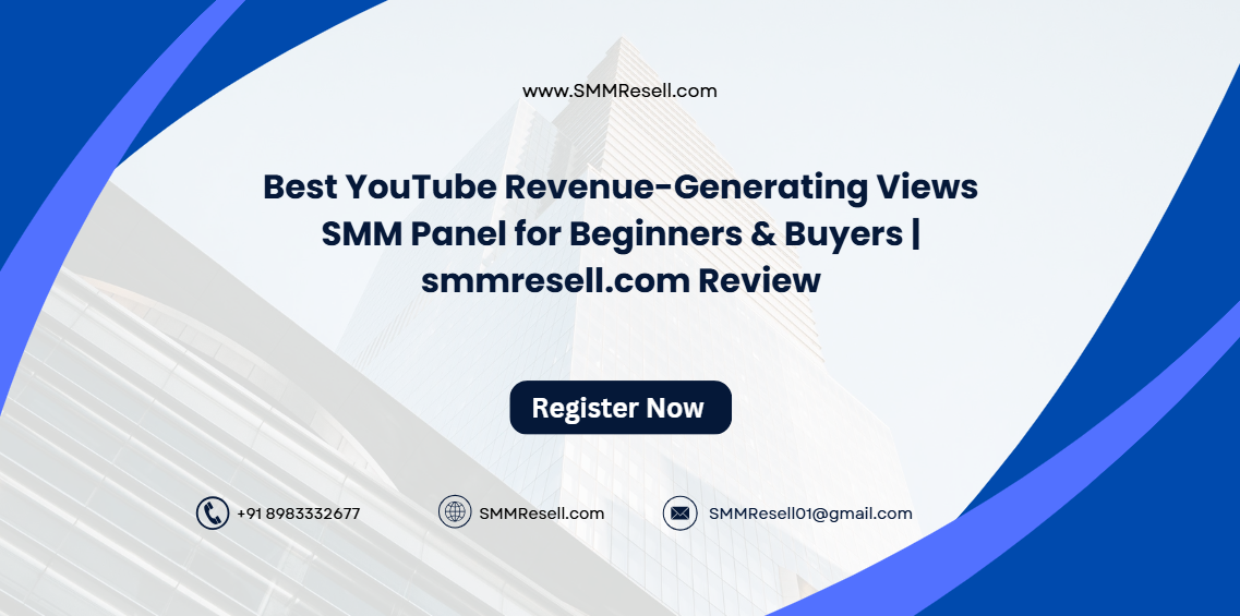 Best YouTube Revenue-Generating Views SMM Panel for Beginners & Buyers | smmresell.com Review