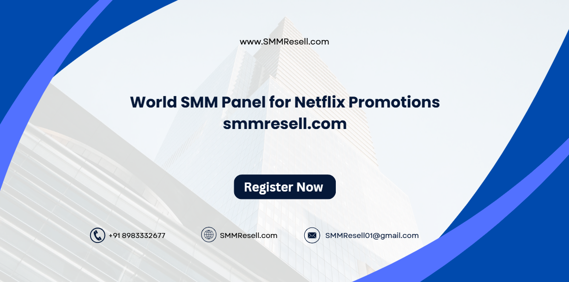 World SMM Panel for Netflix Promotions – smmresell.com