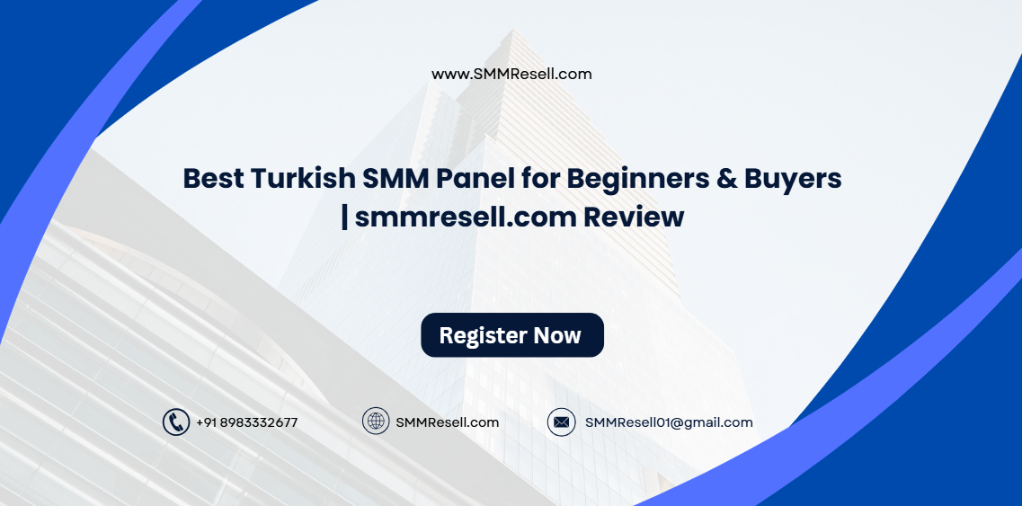 Best Turkish SMM Panel for Beginners & Buyers | smmresell.com Review