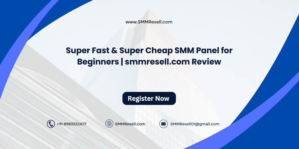 Super Fast & Super Cheap SMM Panel for Beginners | smmresell.com Review