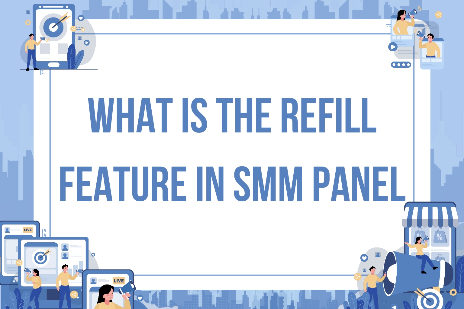 What Is The Refill Feature In SMM Panel