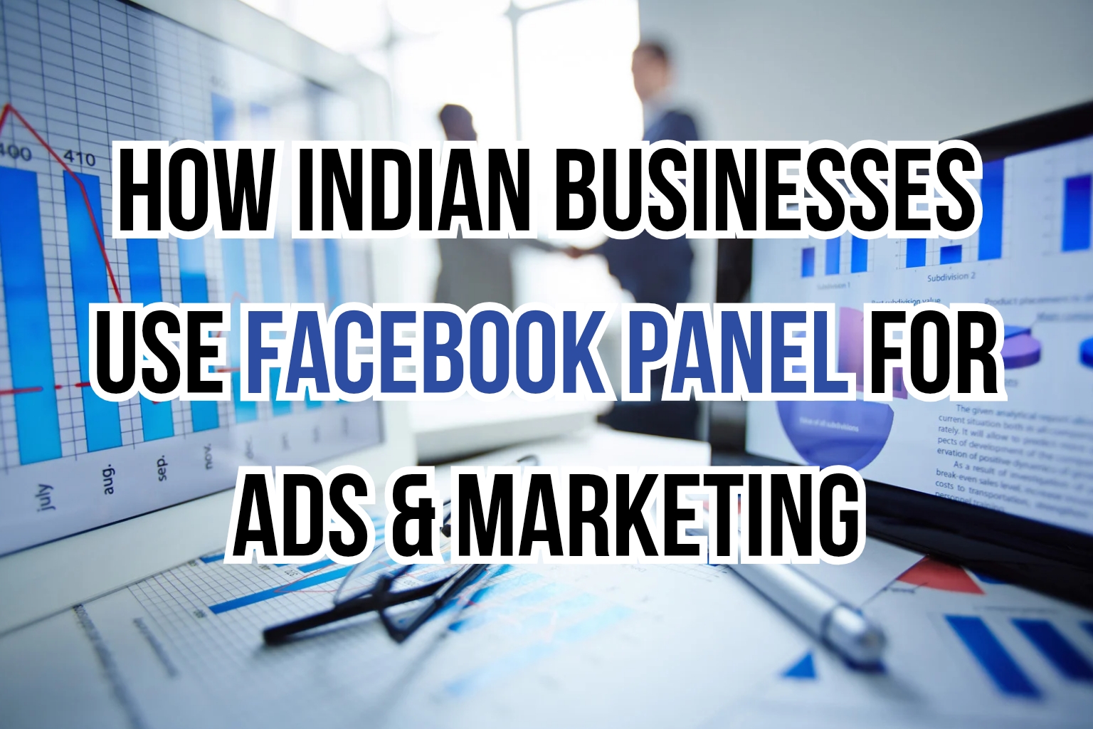 How Indian Businesses Use Facebook Panel For Ads & Marketing