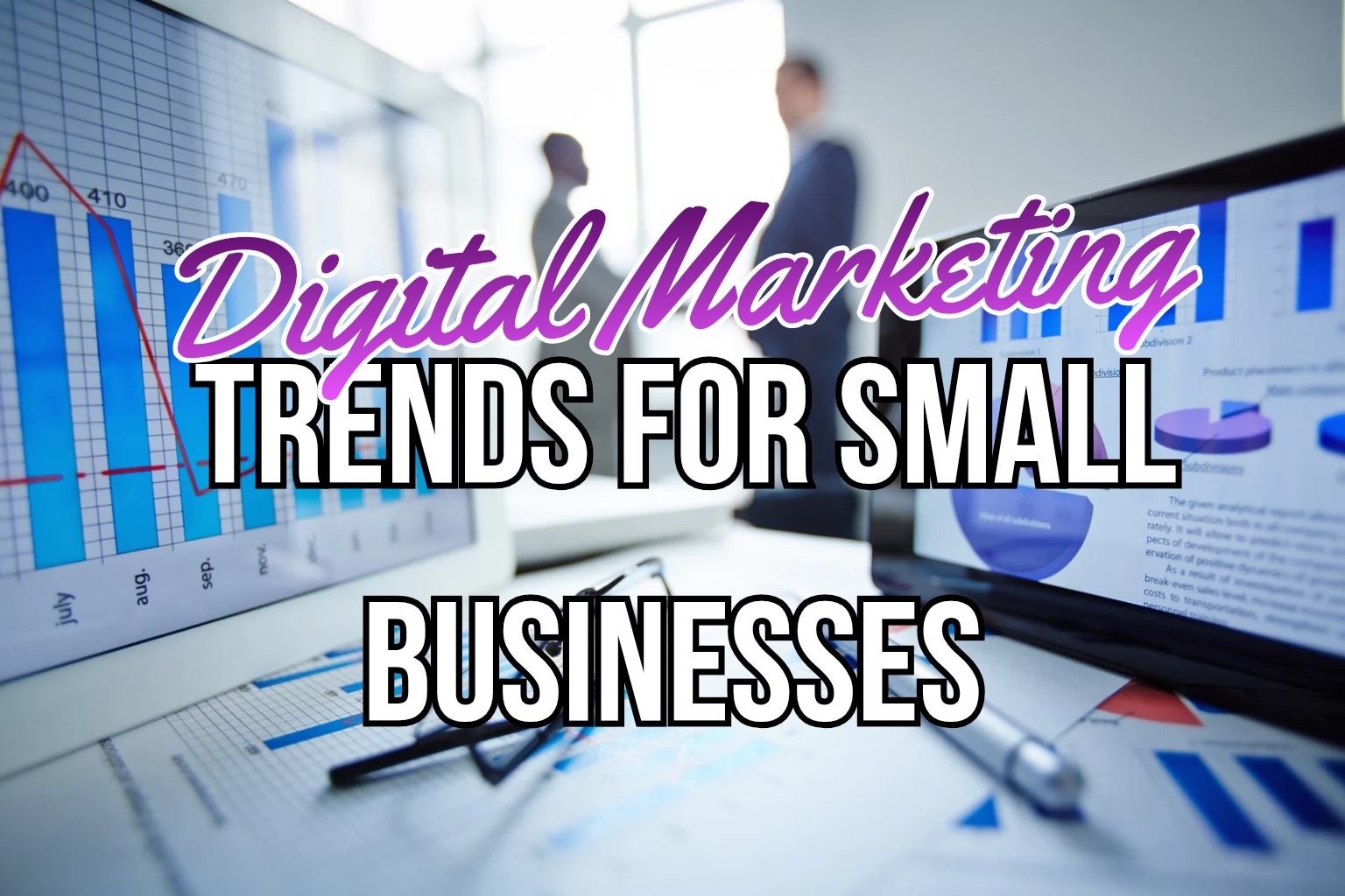 Digital Marketing Trends for Small Businesses