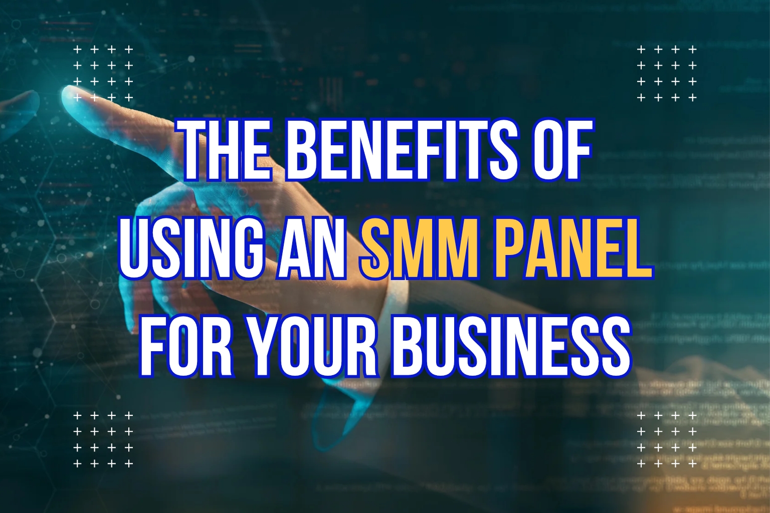 The Benefits of Using an SMM Panel For Your Business