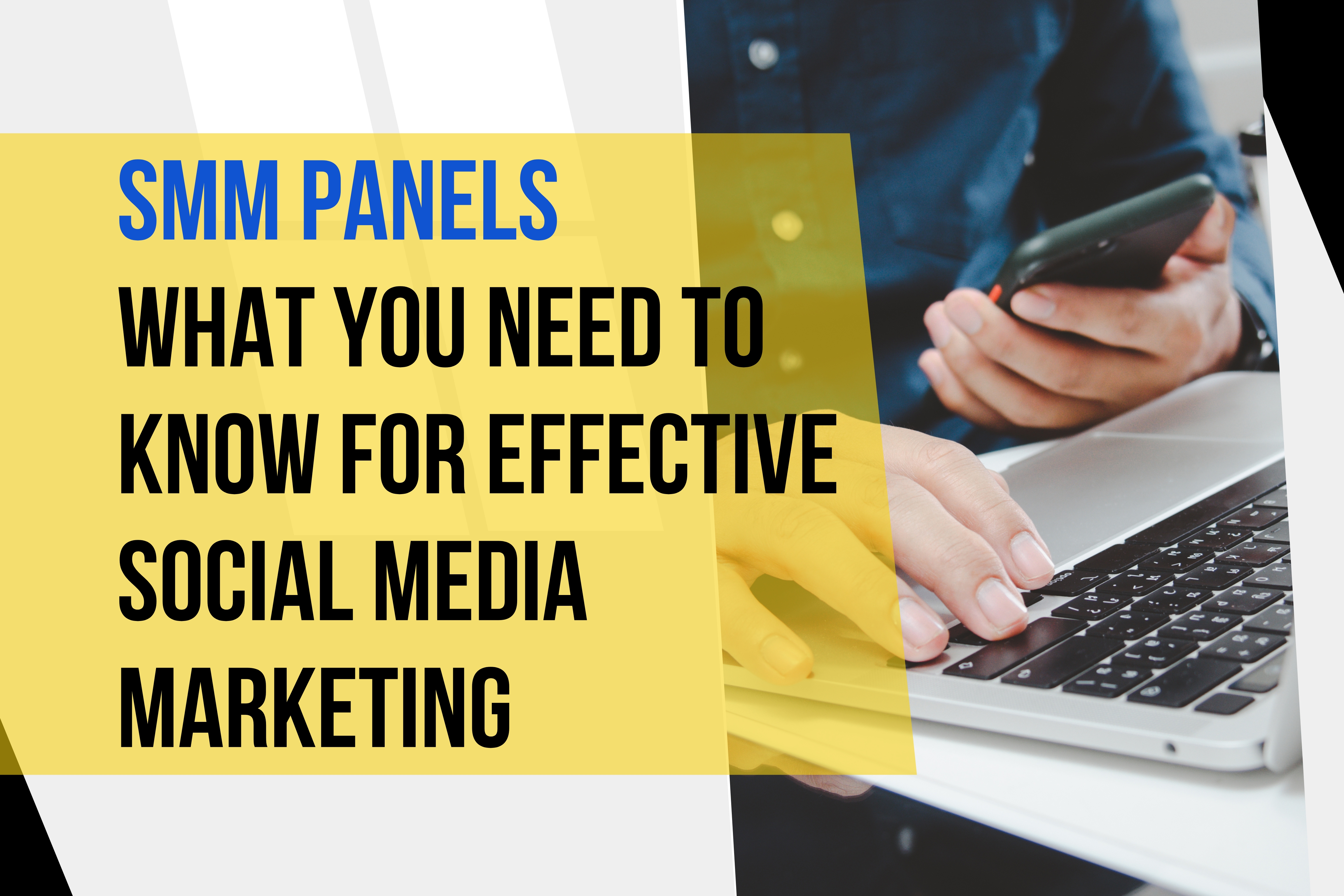 SMM Panels: What You Need to Know For Effective Social Media Marketing