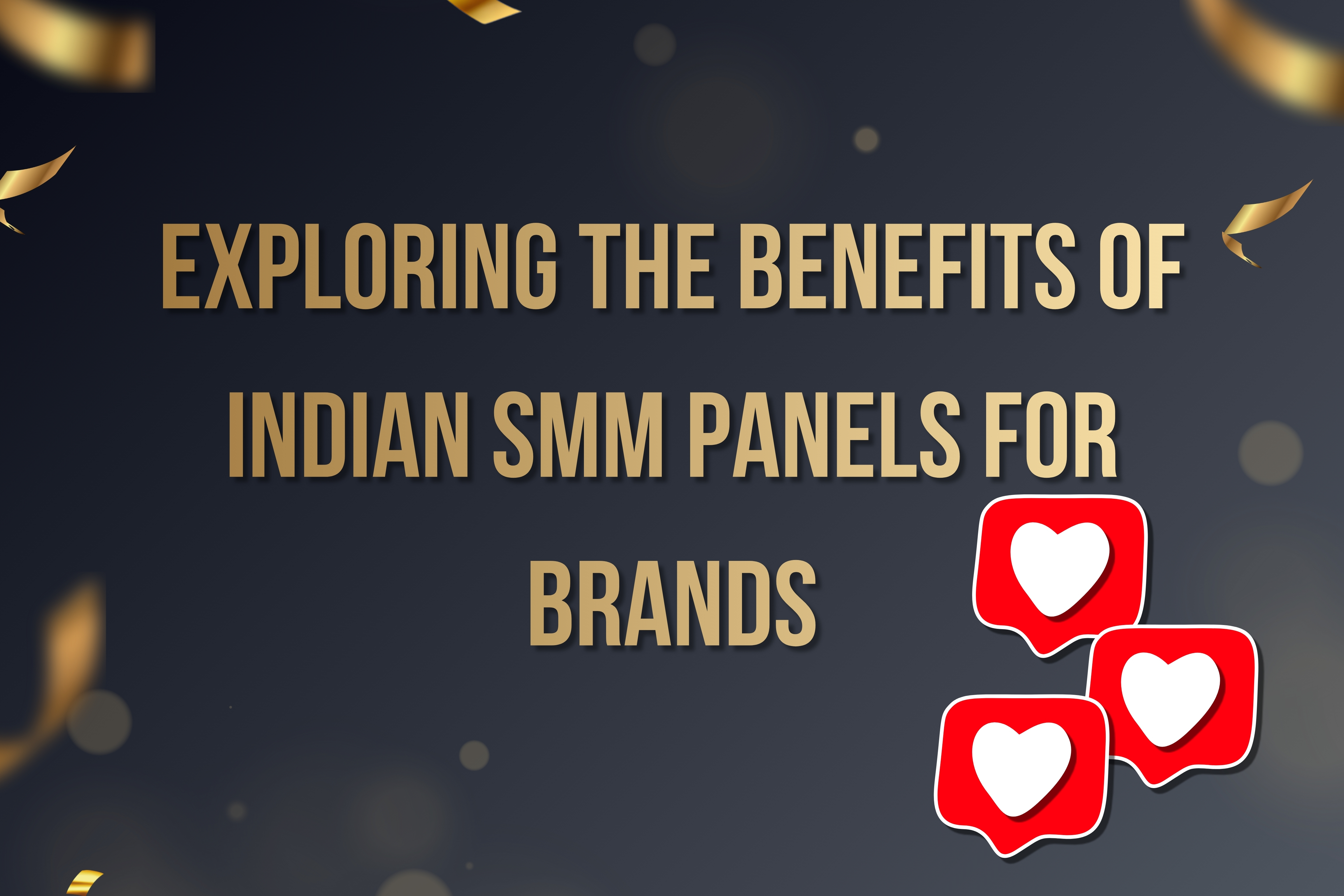 Exploring The Benefits Of Indian SMM Panels For Brands