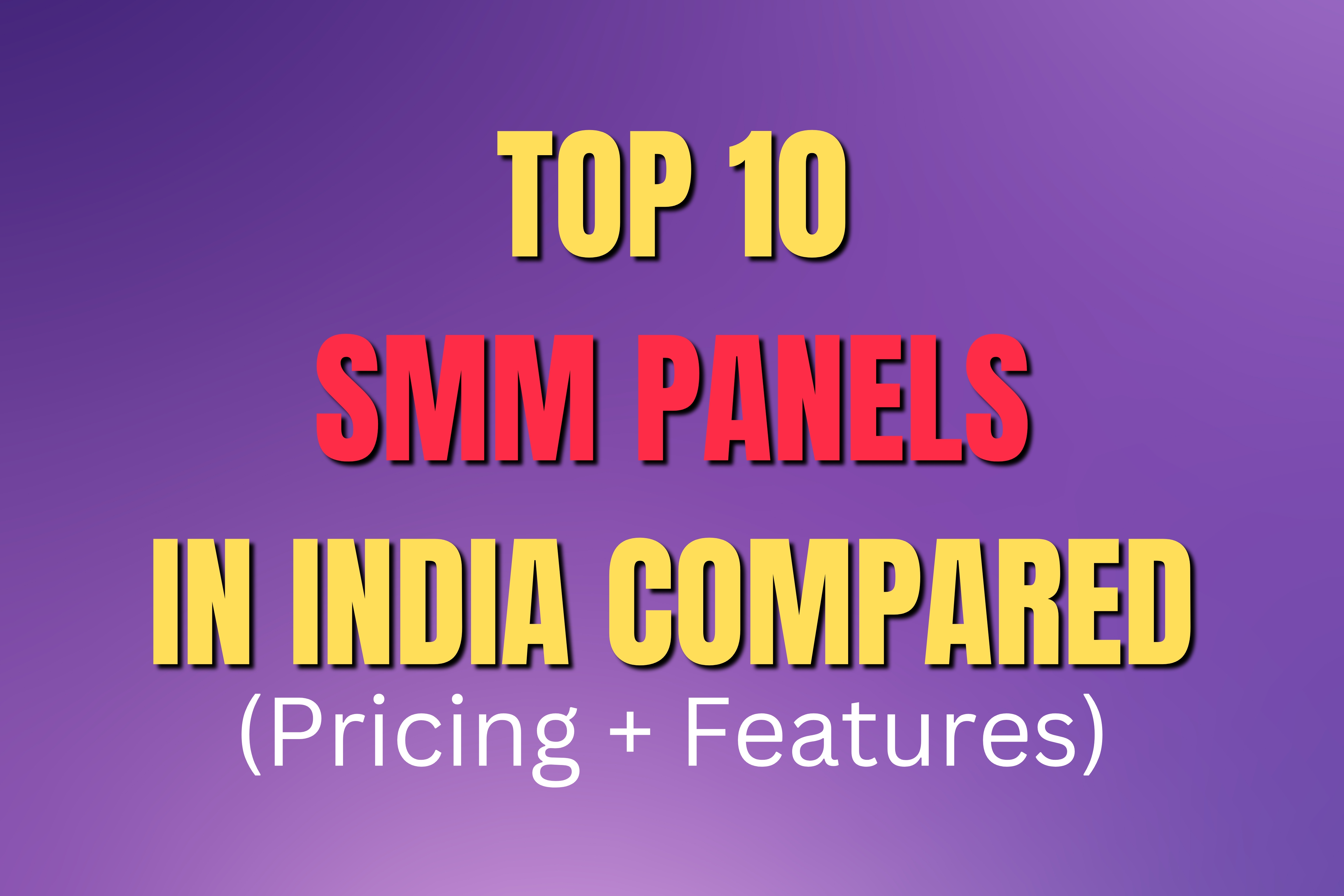 Top 10 SMM Panels in India Compared (Pricing + Features)