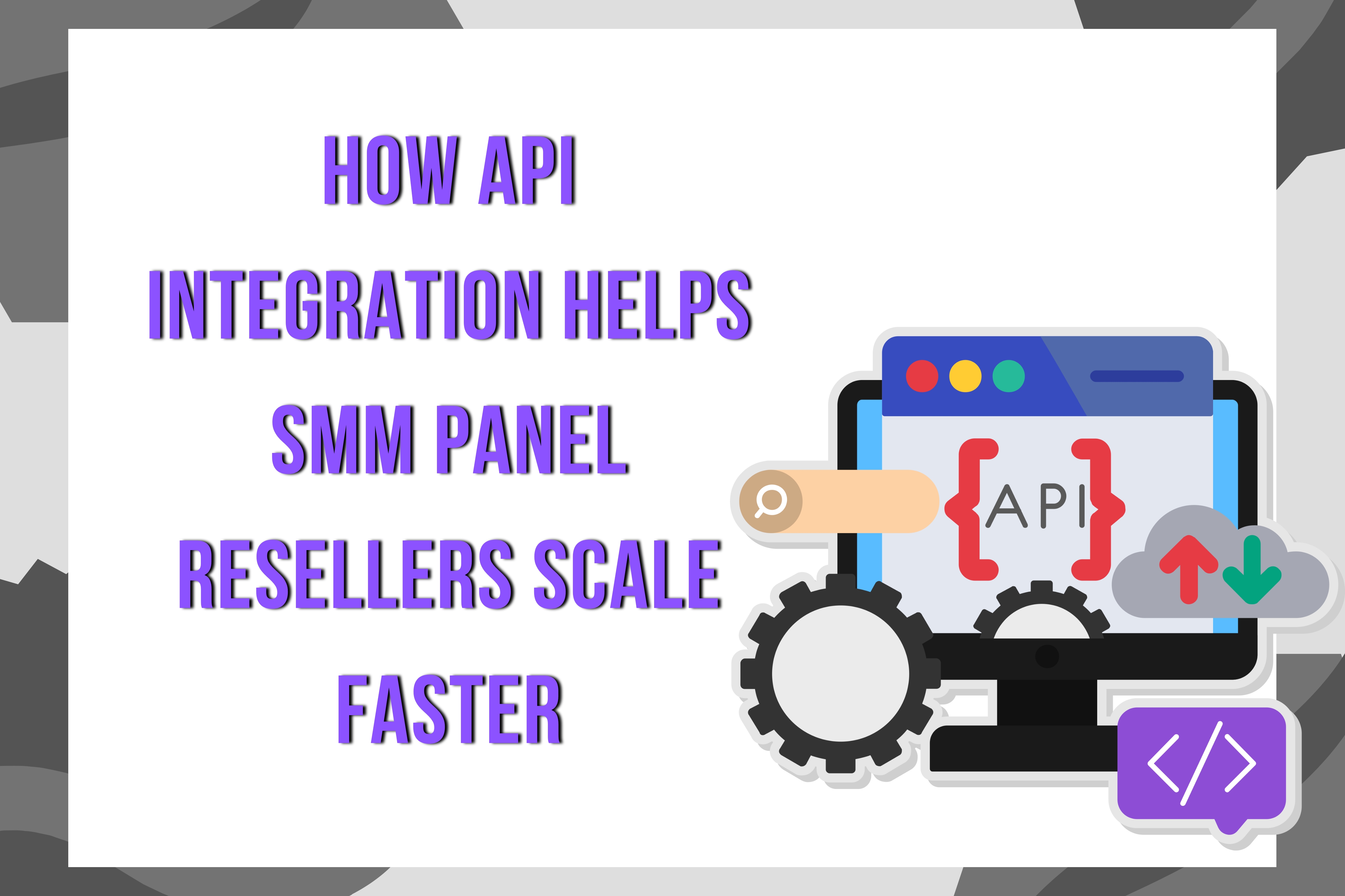 How API Integration Helps SMM Panel Resellers Scale Faster