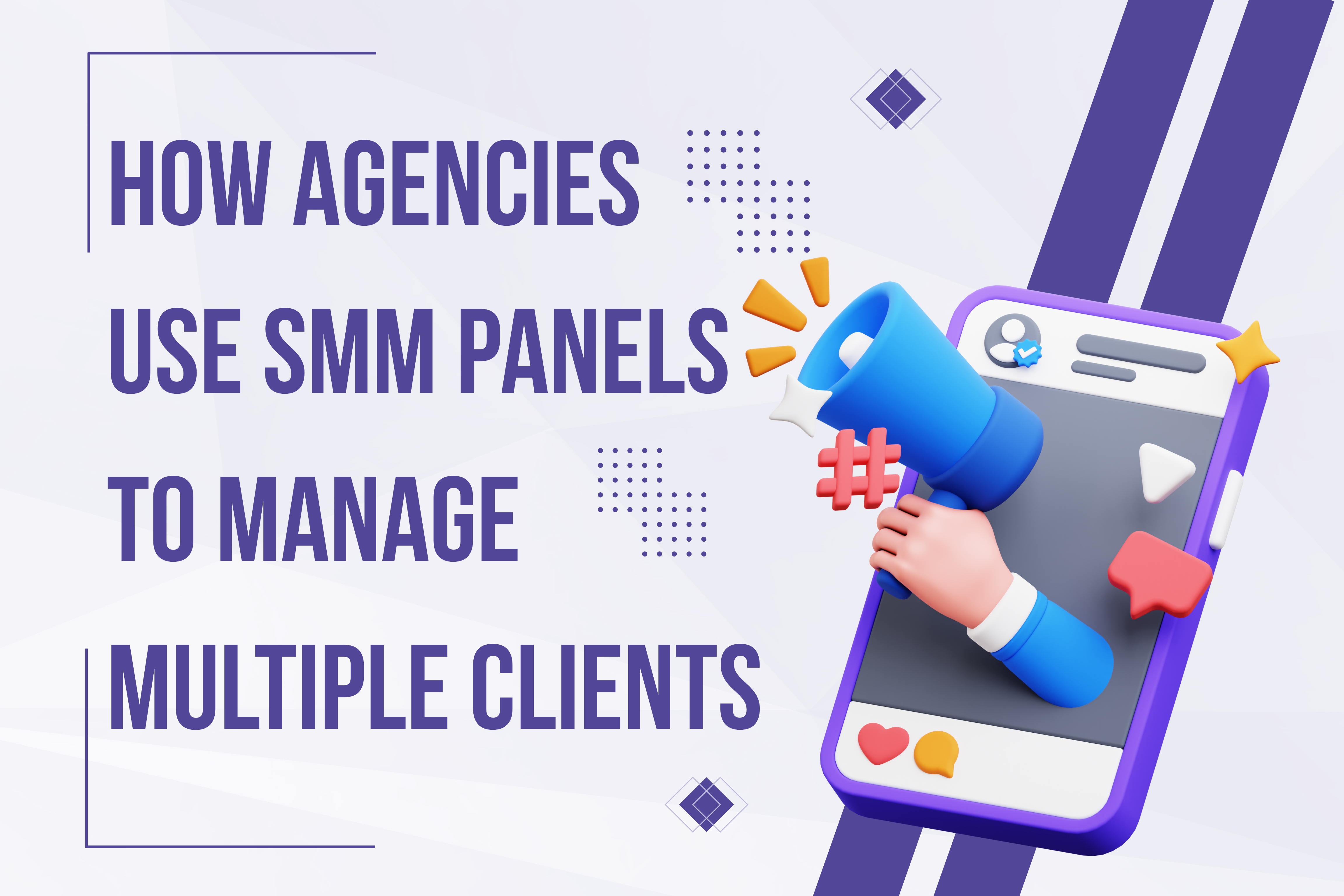 How Agencies Use SMM Panels To Manage Multiple Clients