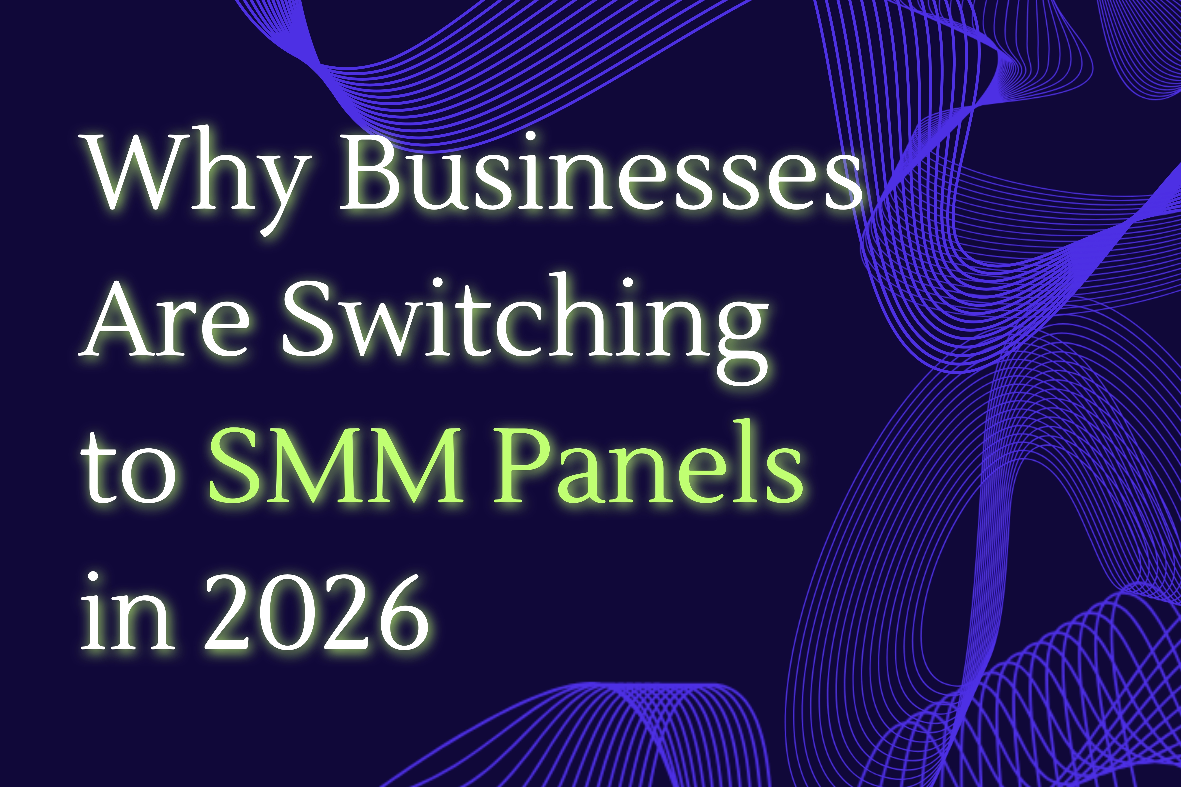 Why Businesses Are Switching to SMM Panels in 2026